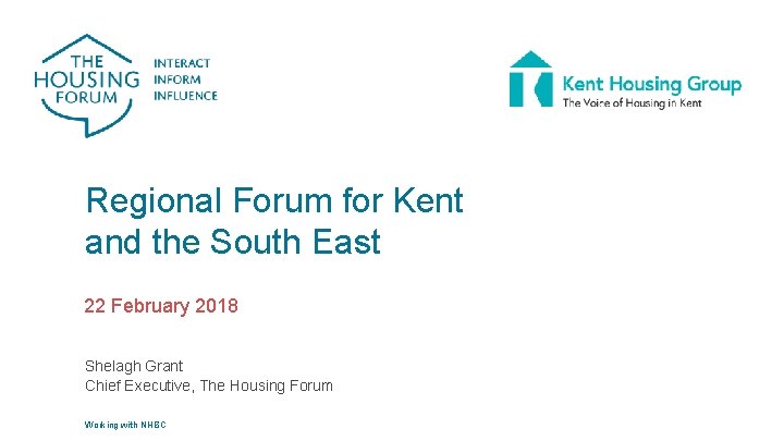 Regional Forum for Kent and the South East 22 February 2018 Shelagh Grant Chief