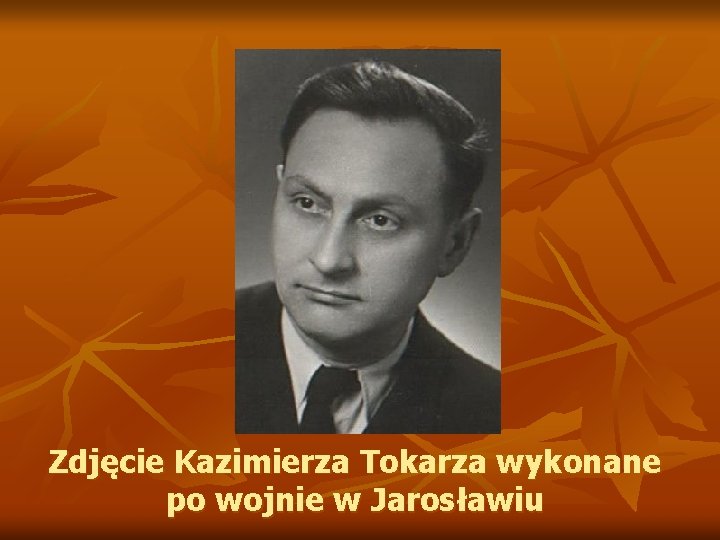 Zdjęcie Kazimierza Tokarza wykonane po wojnie w Jarosławiu 