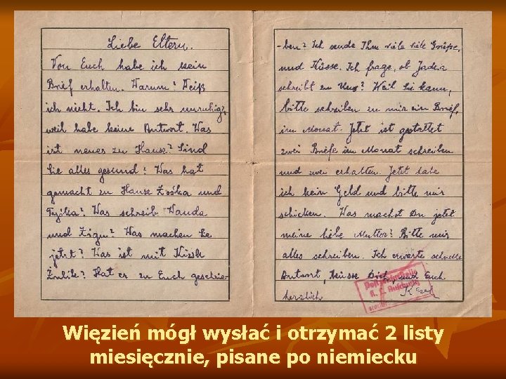 Więzień mógł wysłać i otrzymać 2 listy miesięcznie, pisane po niemiecku 
