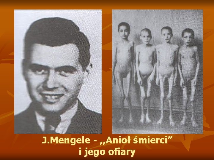 J. Mengele - , , Anioł śmierci” i jego ofiary 