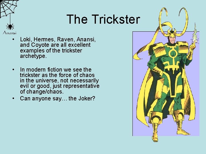 The Trickster • Loki, Hermes, Raven, Anansi, and Coyote are all excellent examples of