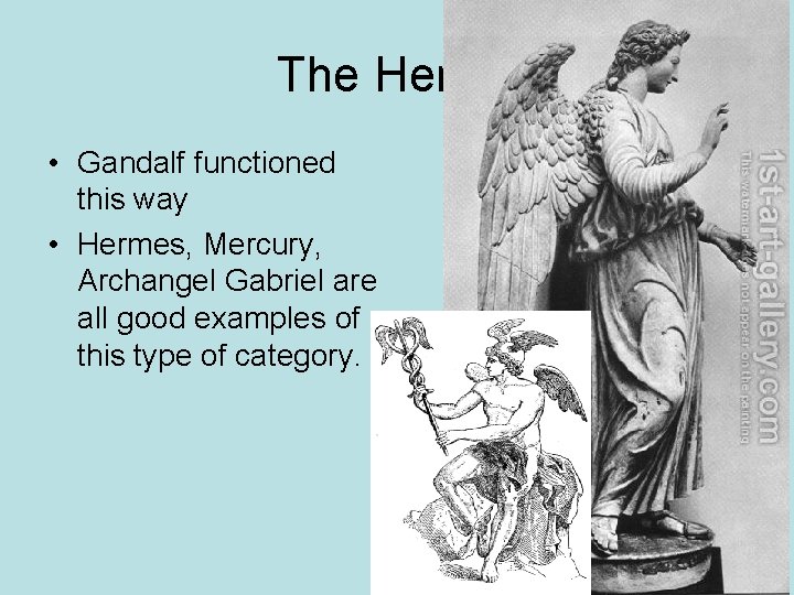 The Herald • Gandalf functioned this way • Hermes, Mercury, Archangel Gabriel are all