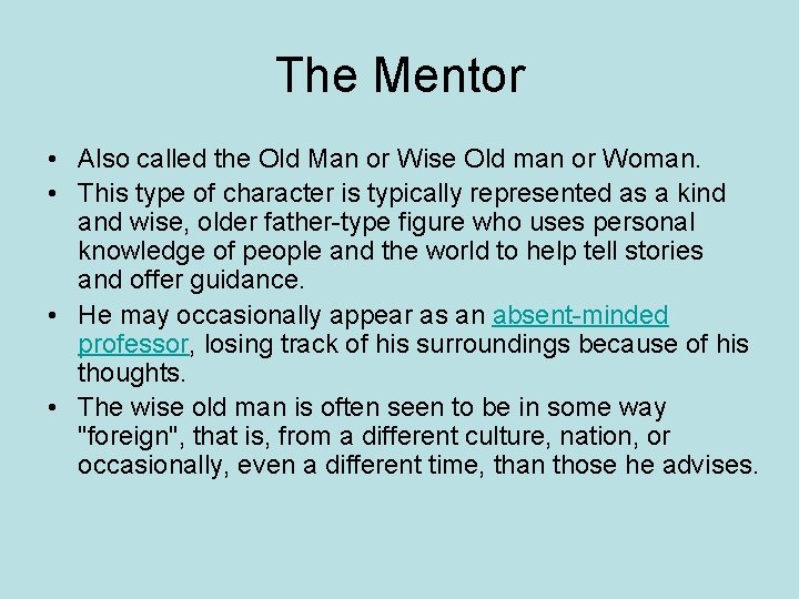 The Mentor • Also called the Old Man or Wise Old man or Woman.