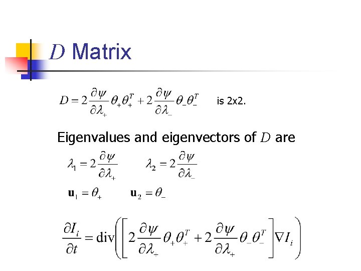 D Matrix is 2 x 2. Eigenvalues and eigenvectors of D are 