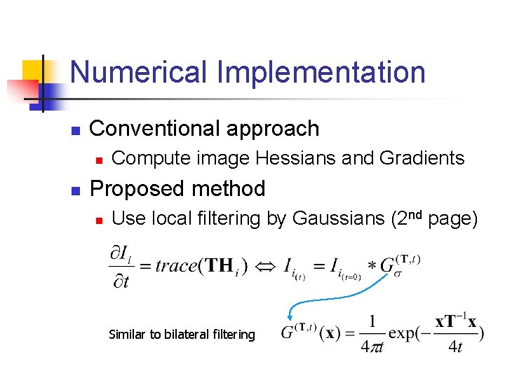 Numerical Implementation n Conventional approach n n Compute image Hessians and Gradients Proposed method