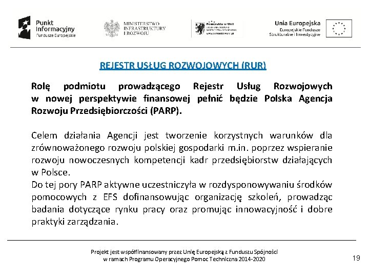 REJESTR USŁUG ROZWOJOWYCH (RUR) Rolę podmiotu prowadzącego Rejestr Usług Rozwojowych w nowej perspektywie finansowej