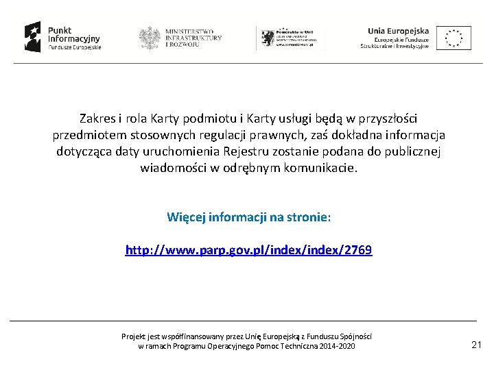 Zakres i rola Karty podmiotu i Karty usługi będą w przyszłości przedmiotem stosownych regulacji