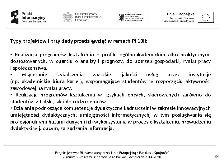 Typy projektów i przykłady przedsięwzięć w ramach PI 10 ii: • Realizacja programów kształcenia