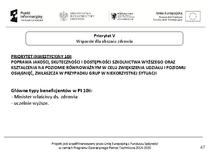 Priorytet V Wsparcie dla obszaru zdrowia PRIORYTET INWESTYCYJNY 10 II POPRAWA JAKOŚCI, SKUTECZNOŚCI I