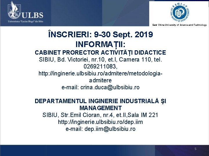 East China University of Science and Technology ÎNSCRIERI: 9 -30 Sept. 2019 INFORMAȚII: CABINET East China University of Science and Technology ÎNSCRIERI: 9 -30 Sept. 2019 INFORMAȚII: CABINET