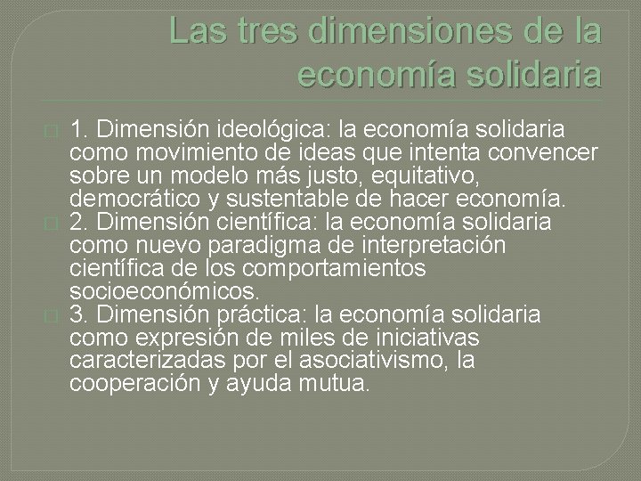 Las tres dimensiones de la economía solidaria � � � 1. Dimensión ideológica: la