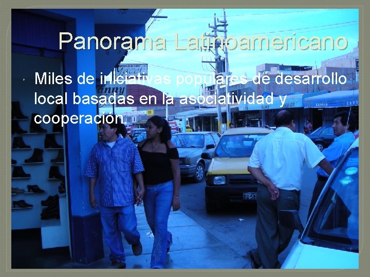 Panorama Latinoamericano Miles de iniciativas populares de desarrollo local basadas en la asociatividad y