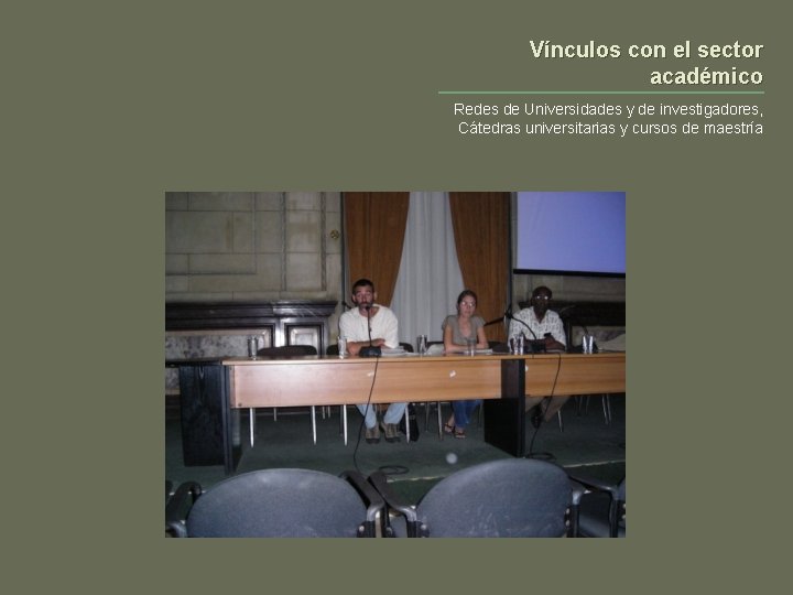 Vínculos con el sector académico Redes de Universidades y de investigadores, Cátedras universitarias y