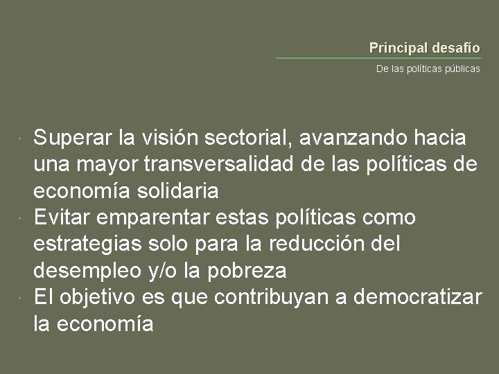 Principal desafío De las políticas públicas Superar la visión sectorial, avanzando hacia una mayor