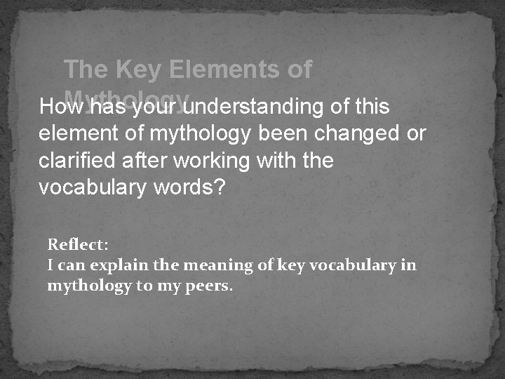 The Key Elements of Mythology How has your understanding of this element of mythology