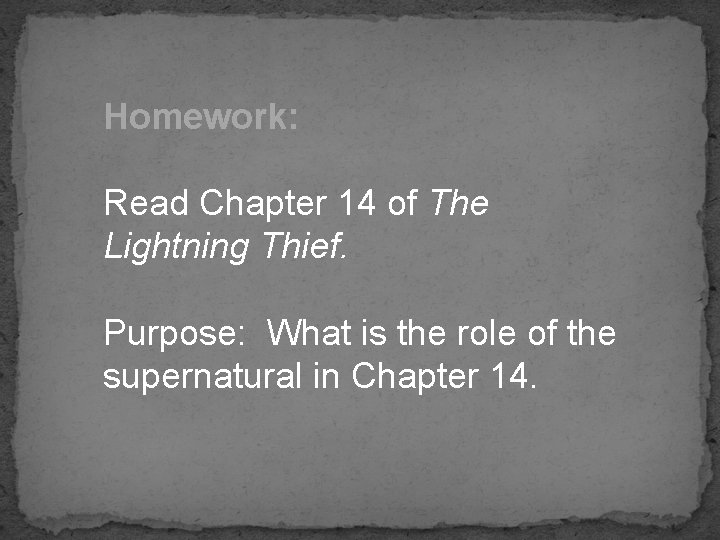 Homework: Read Chapter 14 of The Lightning Thief. Purpose: What is the role of