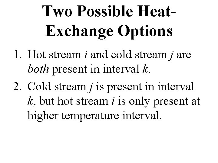 Two Possible Heat. Exchange Options 1. Hot stream i and cold stream j are