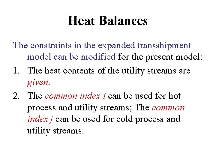 Heat Balances The constraints in the expanded transshipment model can be modified for the