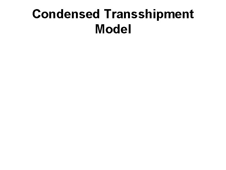 Condensed Transshipment Model 