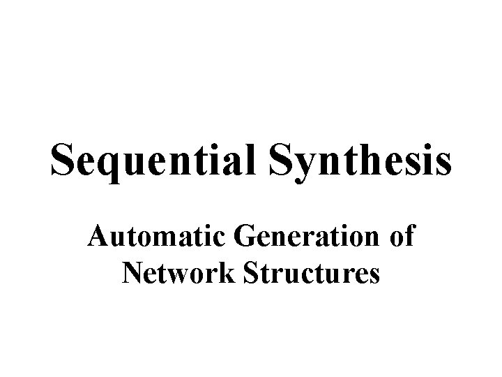 Sequential Synthesis Automatic Generation of Network Structures 