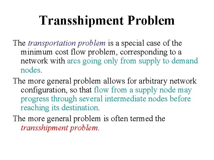 Transshipment Problem The transportation problem is a special case of the minimum cost flow