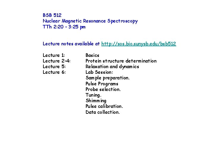 BSB 512 Nuclear Magnetic Resonance Spectroscopy TTh 2: 20 - 3: 25 pm Lecture