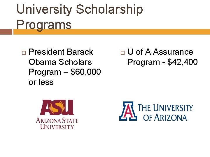 University Scholarship Programs President Barack Obama Scholars Program – $60, 000 or less U