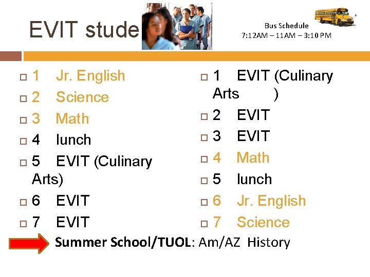 EVIT student Bus Schedule 7: 12 AM – 11 AM – 3: 10 PM