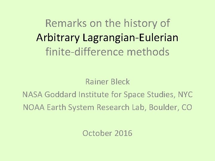 Remarks on the history of Arbitrary Lagrangian-Eulerian finite-difference methods Rainer Bleck NASA Goddard Institute