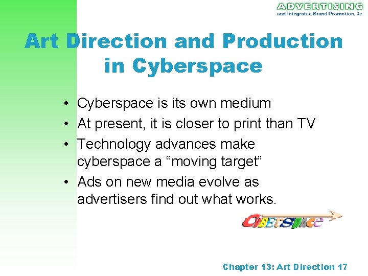 Art Direction and Production in Cyberspace • Cyberspace is its own medium • At Art Direction and Production in Cyberspace • Cyberspace is its own medium • At