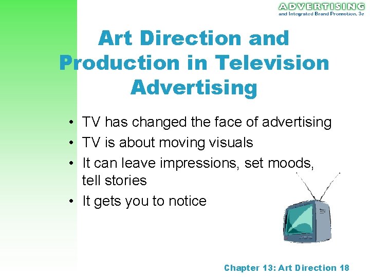 Art Direction and Production in Television Advertising • TV has changed the face of Art Direction and Production in Television Advertising • TV has changed the face of