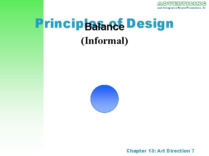 Principles of Design Balance (Informal) Chapter 13: Art Direction 7 Principles of Design Balance (Informal) Chapter 13: Art Direction 7