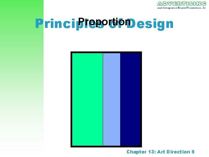 Proportion Principles of Design Chapter 13: Art Direction 9 Proportion Principles of Design Chapter 13: Art Direction 9