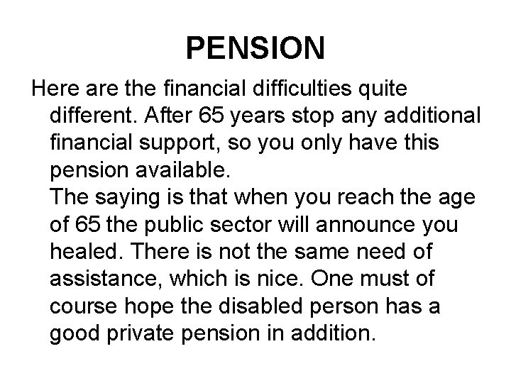 PENSION Here are the financial difficulties quite different. After 65 years stop any additional
