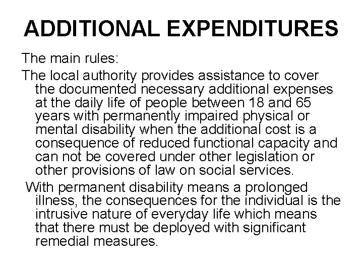 ADDITIONAL EXPENDITURES The main rules: The local authority provides assistance to cover the documented