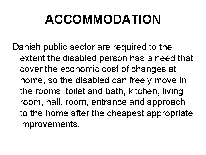 ACCOMMODATION Danish public sector are required to the extent the disabled person has a