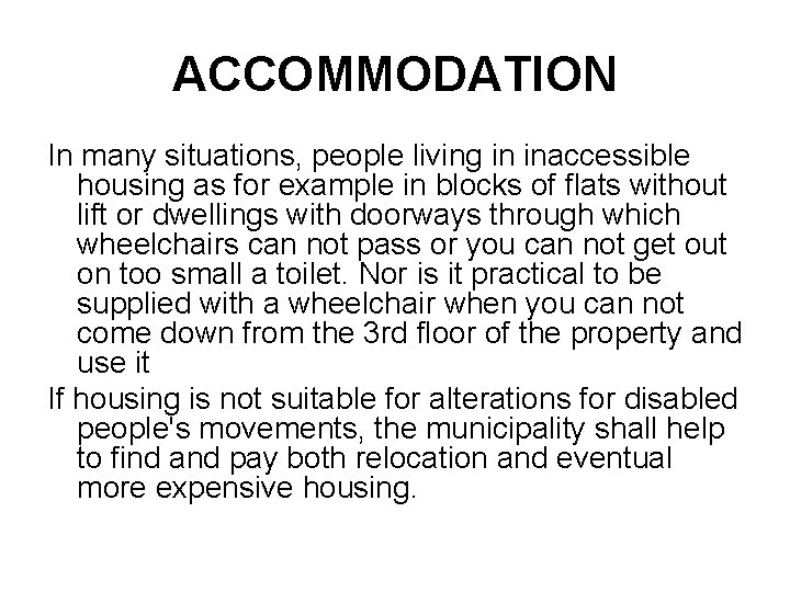 ACCOMMODATION In many situations, people living in inaccessible housing as for example in blocks