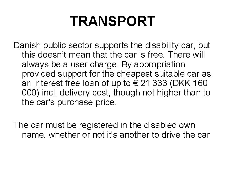 TRANSPORT Danish public sector supports the disability car, but this doesn’t mean that the