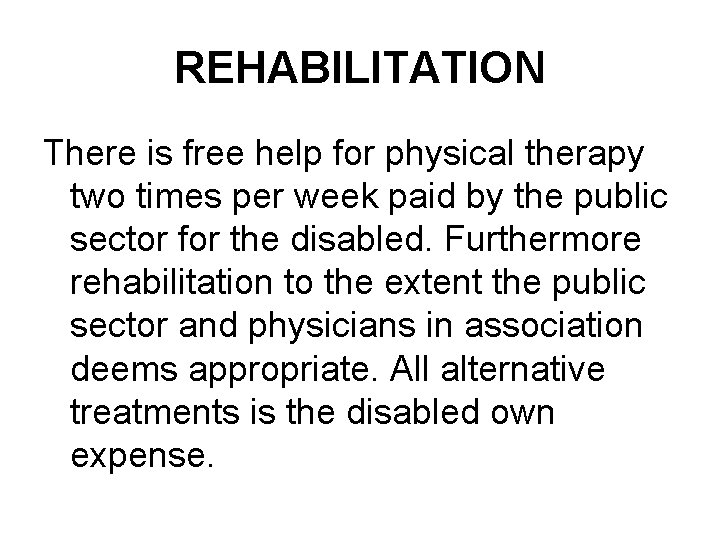 REHABILITATION There is free help for physical therapy two times per week paid by