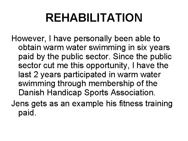 REHABILITATION However, I have personally been able to obtain warm water swimming in six