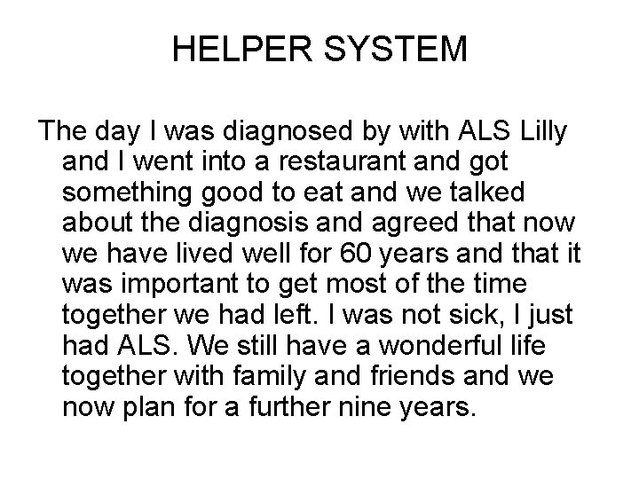 HELPER SYSTEM The day I was diagnosed by with ALS Lilly and I went