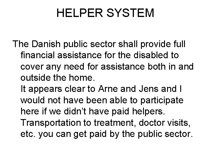 HELPER SYSTEM The Danish public sector shall provide full financial assistance for the disabled