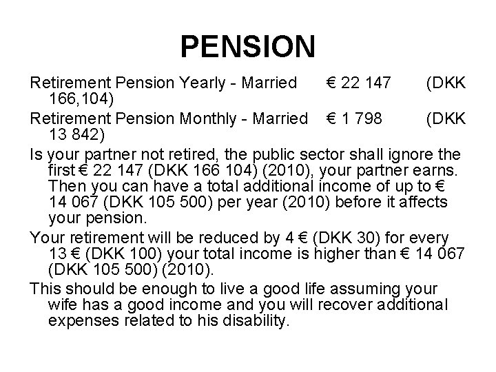 PENSION Retirement Pension Yearly - Married € 22 147 (DKK 166, 104) Retirement Pension
