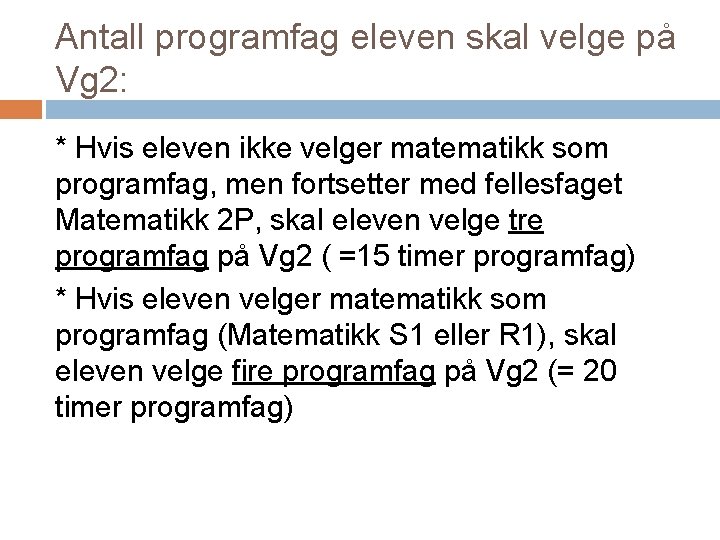 Antall programfag eleven skal velge på Vg 2: * Hvis eleven ikke velger matematikk