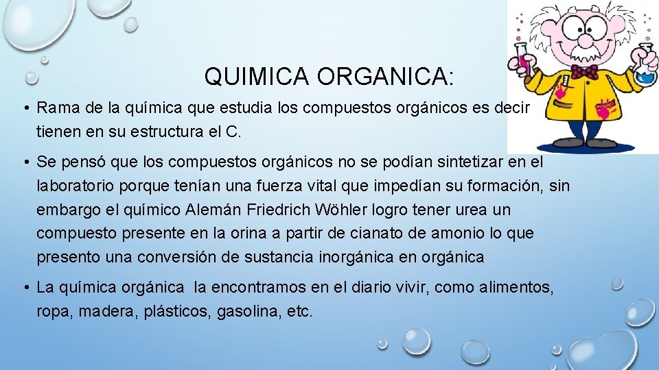 QUIMICA ORGANICA: • Rama de la química que estudia los compuestos orgánicos es decir