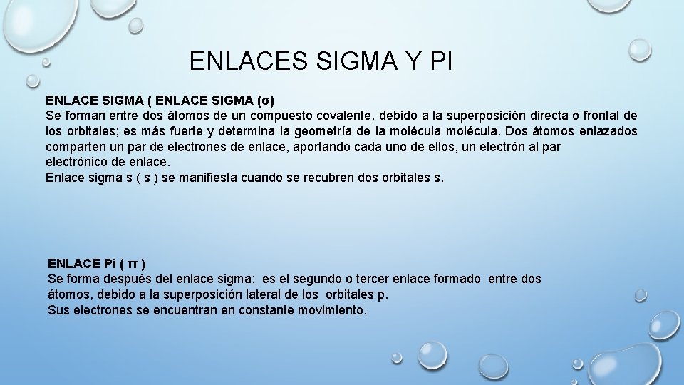 ENLACES SIGMA Y PI ENLACE SIGMA (σ) Se forman entre dos átomos de un