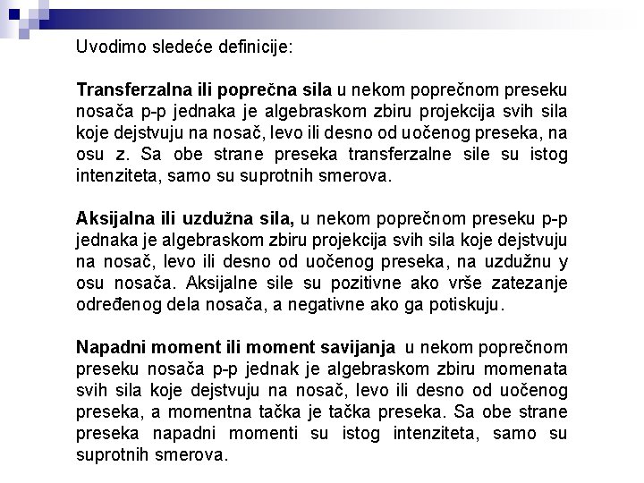 Uvodimo sledeće definicije: Transferzalna ili poprečna sila u nekom poprečnom preseku nosača p-p jednaka