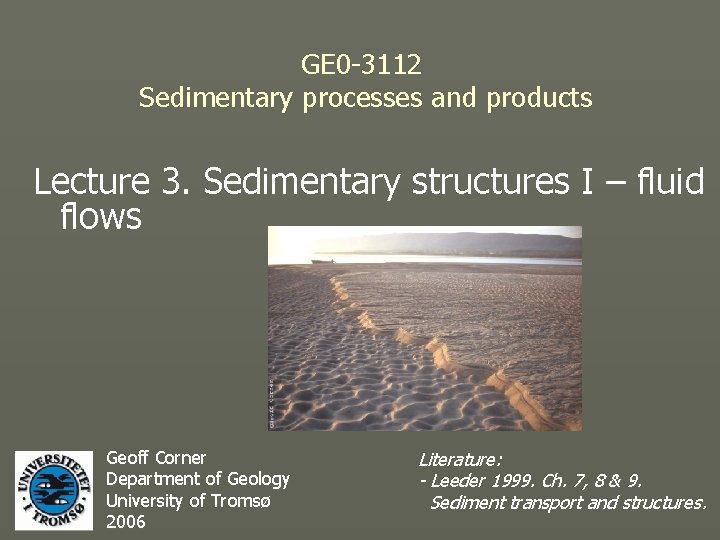 GE 0 -3112 Sedimentary processes and products Lecture 3. Sedimentary structures I – fluid
