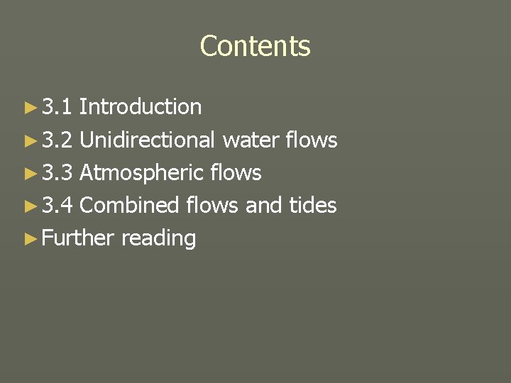 Contents ► 3. 1 Introduction ► 3. 2 Unidirectional water flows ► 3. 3