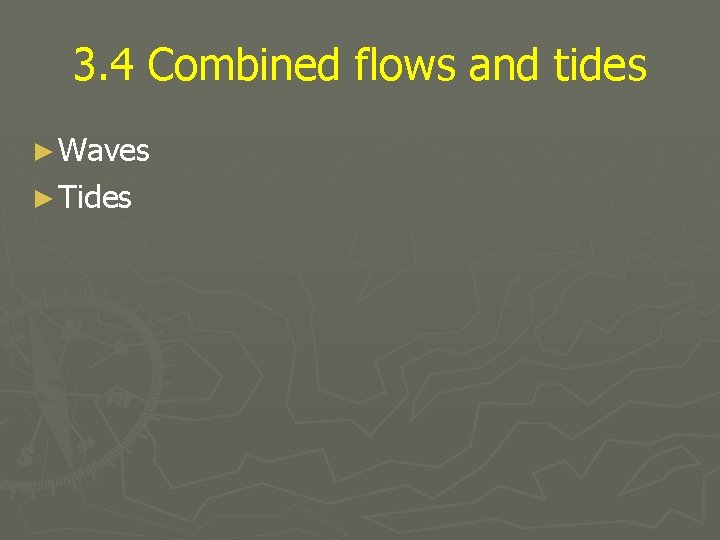 3. 4 Combined flows and tides ► Waves ► Tides 